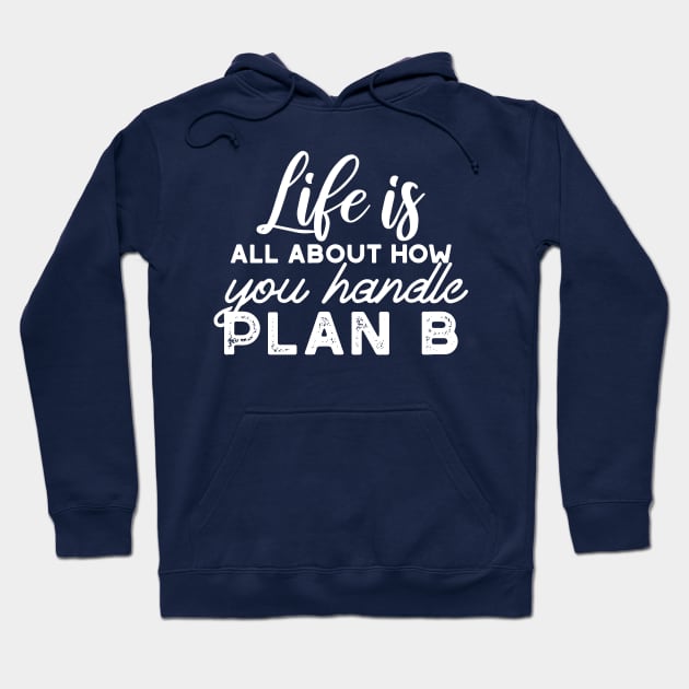 Handle Plan B Quotes Alternate Design Hoodie by FlinArt